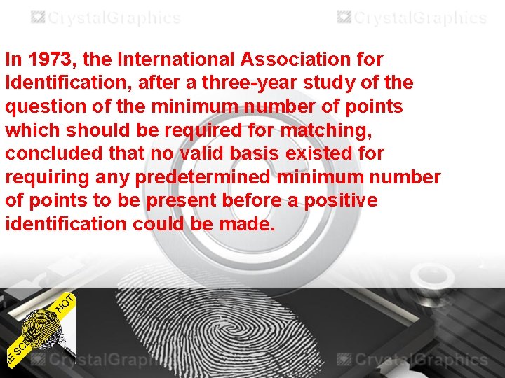 In 1973, the International Association for Identification, after a three-year study of the question