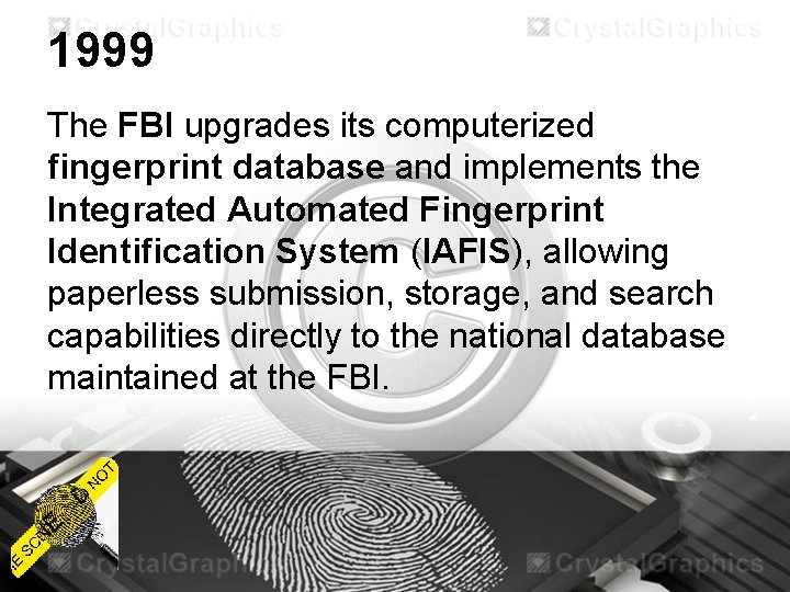 1999 The FBI upgrades its computerized fingerprint database and implements the Integrated Automated Fingerprint