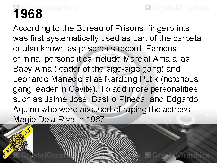 1968 According to the Bureau of Prisons, fingerprints was first systematically used as part