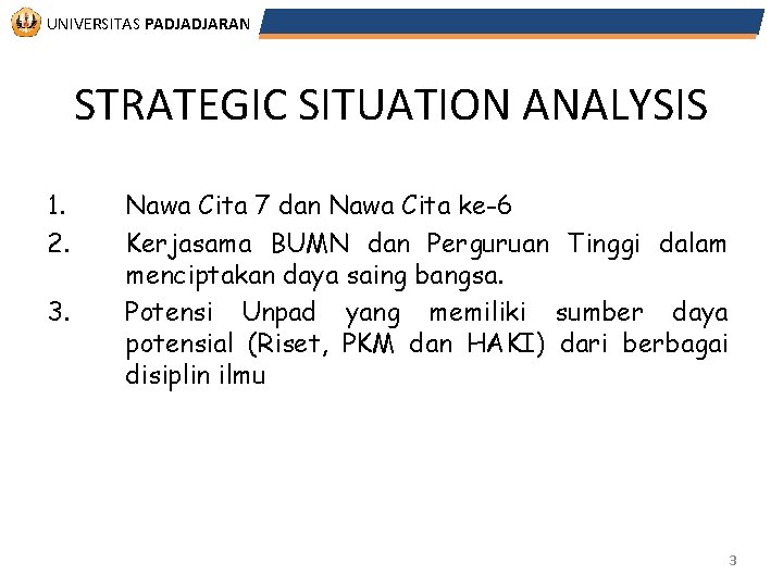 UNIVERSITAS PADJADJARAN STRATEGIC SITUATION ANALYSIS 1. 2. 3. Nawa Cita 7 dan Nawa Cita