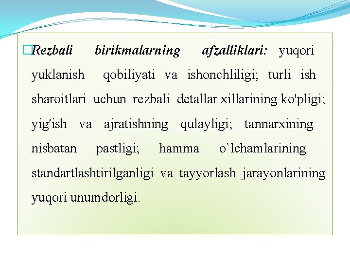 �Rezbali birikmalarning afzalliklari: yuqori yuklanish qobiliyati va ishonchliligi; turli ish sharoitlari uchun rezbali detallar
