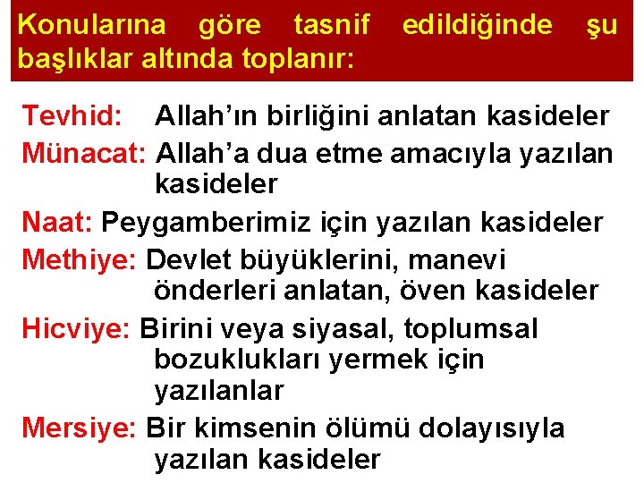 Konularına göre tasnif edildiğinde şu başlıklar altında toplanır: Tevhid: Allah’ın birliğini anlatan kasideler Münacat: