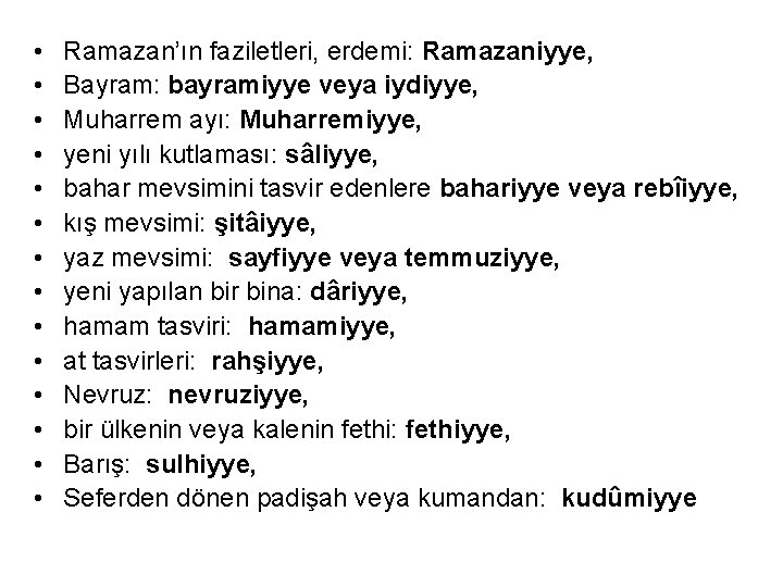  • • • • Ramazan’ın faziletleri, erdemi: Ramazaniyye, Bayram: bayramiyye veya iydiyye, Muharrem