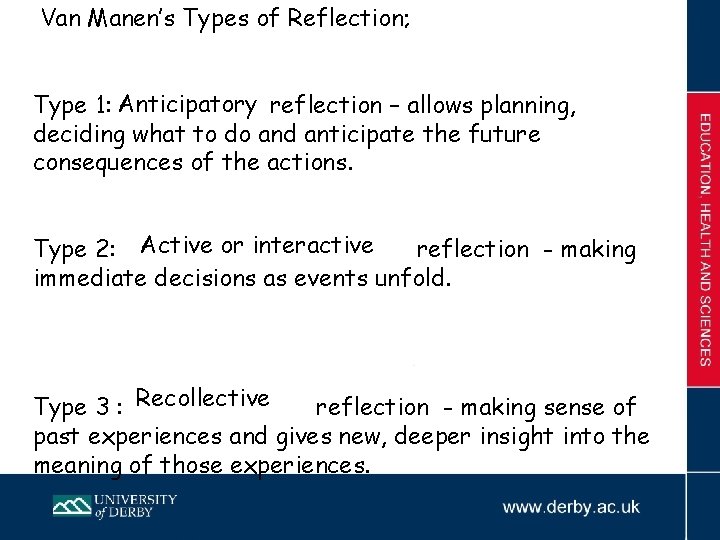 Van Manen’s Types of Reflection; Type 1: Anticipatory reflection – allows planning, deciding what