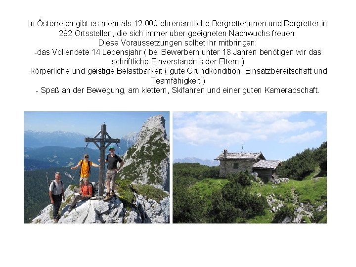 In Österreich gibt es mehr als 12. 000 ehrenamtliche Bergretterinnen und Bergretter in 292