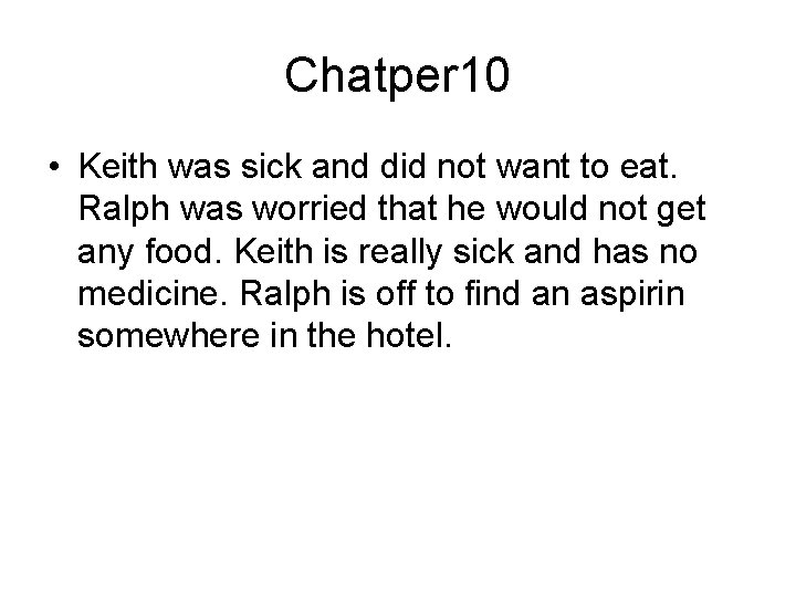 Chatper 10 • Keith was sick and did not want to eat. Ralph was