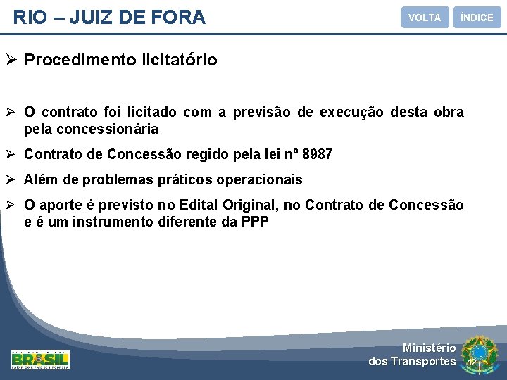 RIO – JUIZ DE FORA VOLTA ÍNDICE Ø Procedimento licitatório Ø O contrato foi