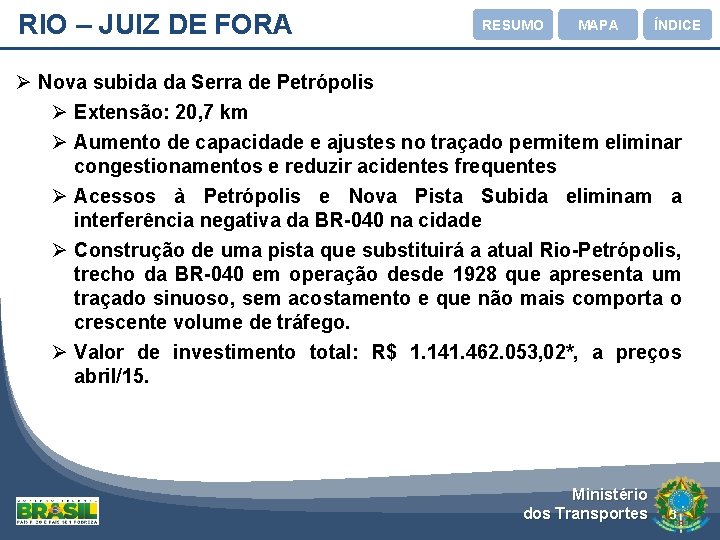 RIO – JUIZ DE FORA RESUMO MAPA ÍNDICE Ø Nova subida da Serra de