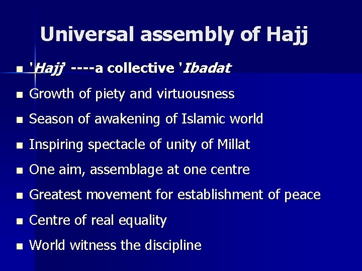 Universal assembly of Hajj n 'Hajj' ----a collective 'Ibadat n Growth of piety and