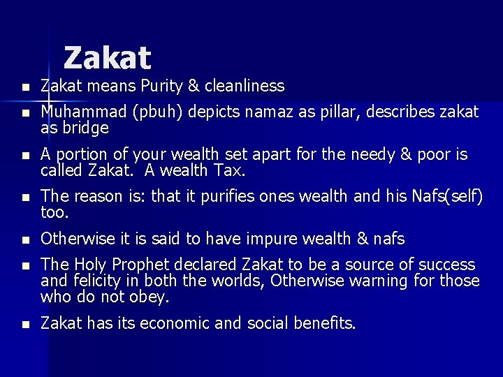 Zakat n Zakat means Purity & cleanliness n Muhammad (pbuh) depicts namaz as pillar,