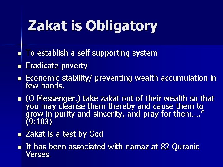 Zakat is Obligatory n To establish a self supporting system n Eradicate poverty n