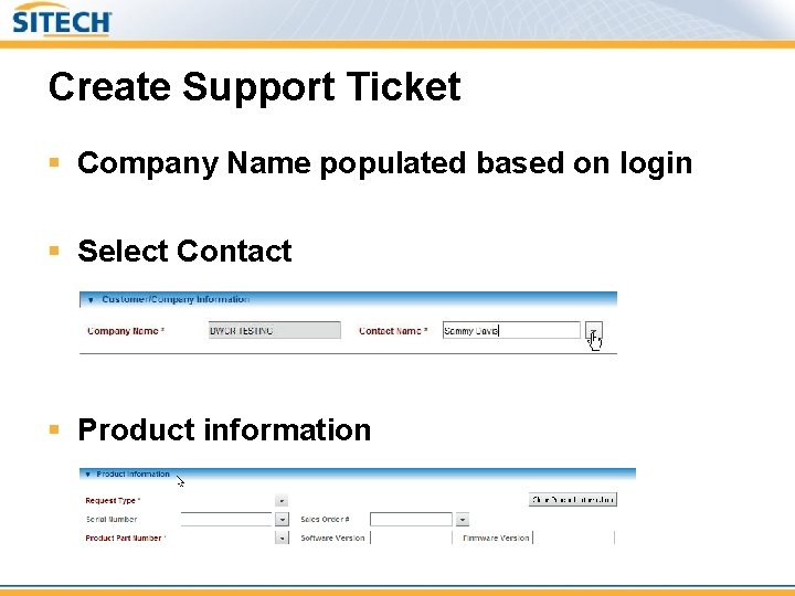 Create Support Ticket § Company Name populated based on login § Select Contact §