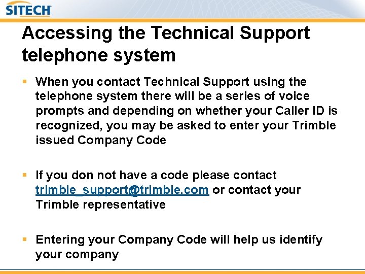 Accessing the Technical Support telephone system § When you contact Technical Support using the