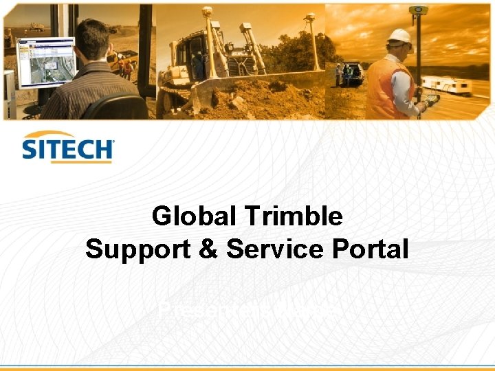 Global Trimble Support & Service Portal Presenters Name 