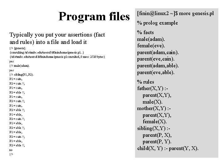 Program files Typically you put your assertions (fact and rules) into a file and