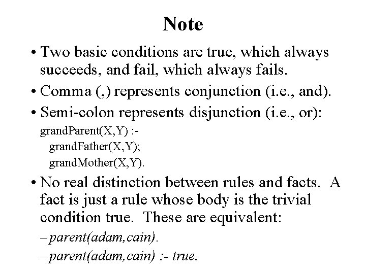 Note • Two basic conditions are true, which always succeeds, and fail, which always