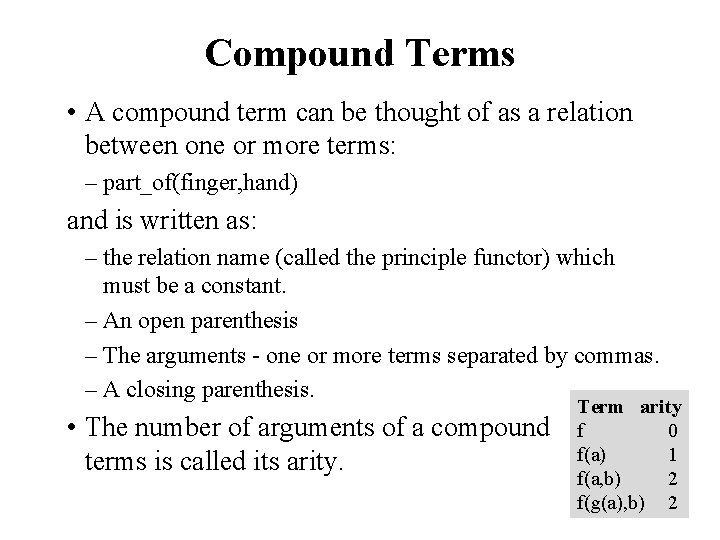 Compound Terms • A compound term can be thought of as a relation between