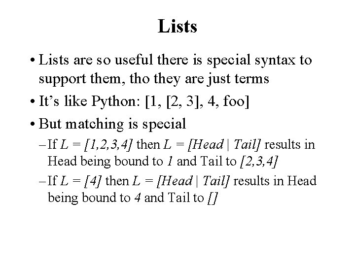 Lists • Lists are so useful there is special syntax to support them, tho