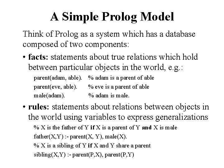 A Simple Prolog Model Think of Prolog as a system which has a database