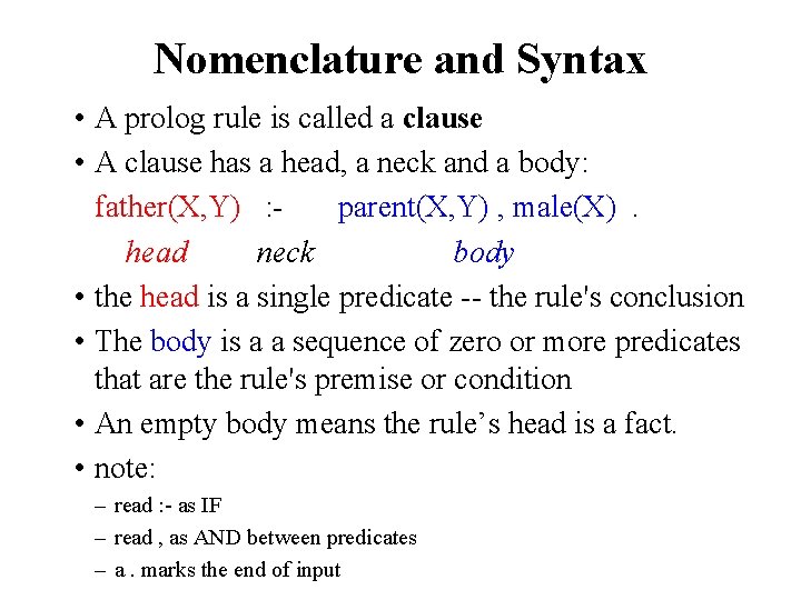 Nomenclature and Syntax • A prolog rule is called a clause • A clause