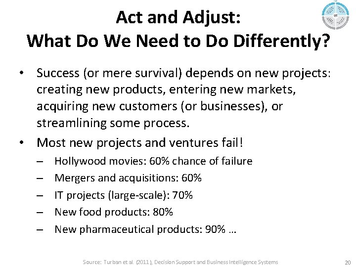 Act and Adjust: What Do We Need to Do Differently? • Success (or mere