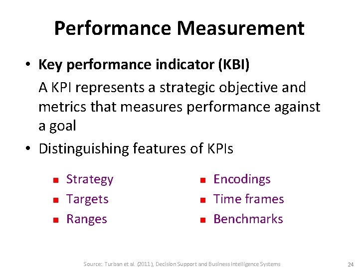 Performance Measurement • Key performance indicator (KBI) A KPI represents a strategic objective and