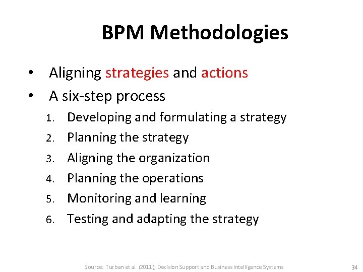 BPM Methodologies • Aligning strategies and actions • A six-step process 1. 2. 3.