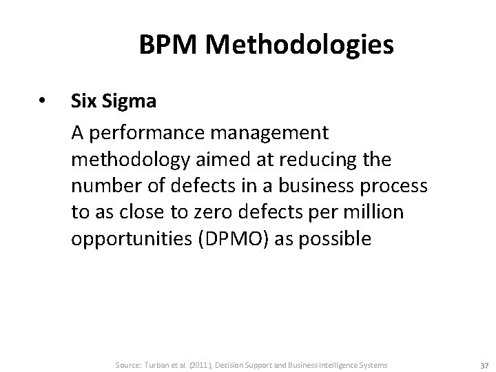 BPM Methodologies • Six Sigma A performance management methodology aimed at reducing the number