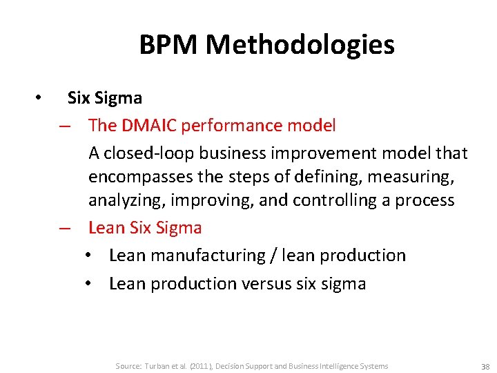 BPM Methodologies • Six Sigma – The DMAIC performance model A closed-loop business improvement