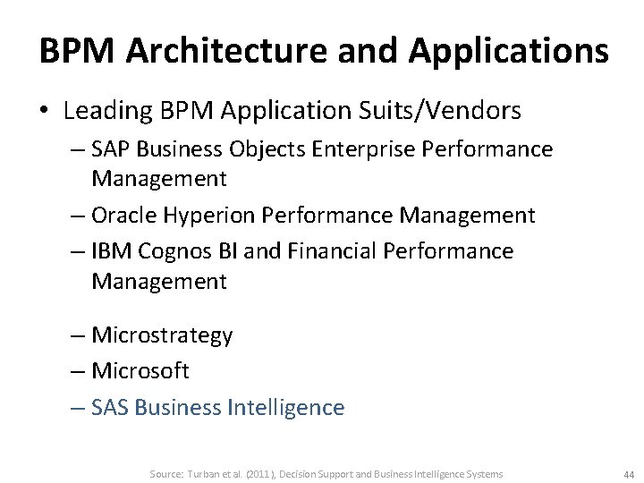 BPM Architecture and Applications • Leading BPM Application Suits/Vendors – SAP Business Objects Enterprise