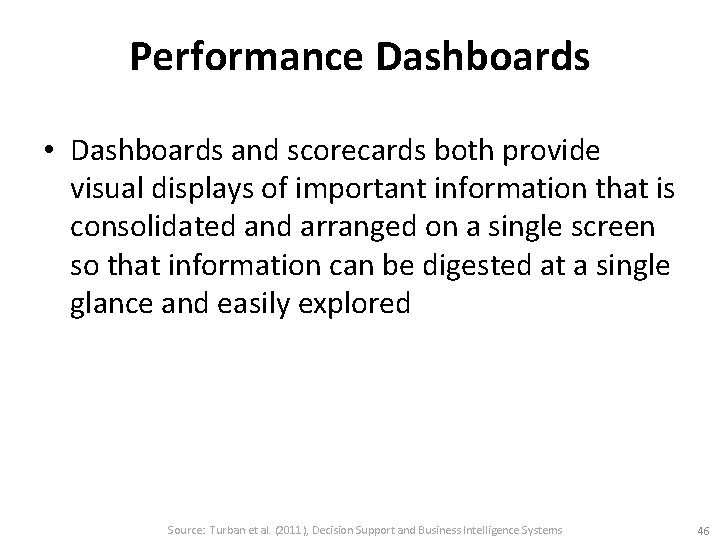 Performance Dashboards • Dashboards and scorecards both provide visual displays of important information that