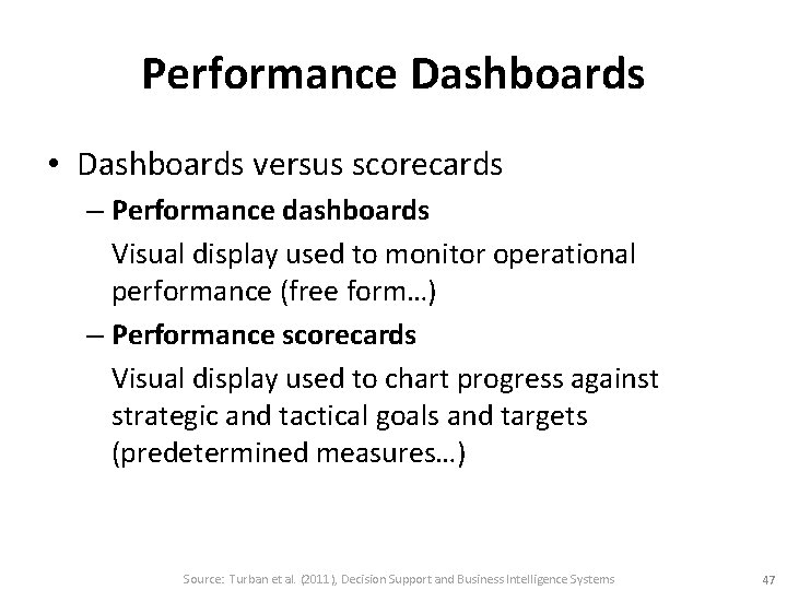 Performance Dashboards • Dashboards versus scorecards – Performance dashboards Visual display used to monitor