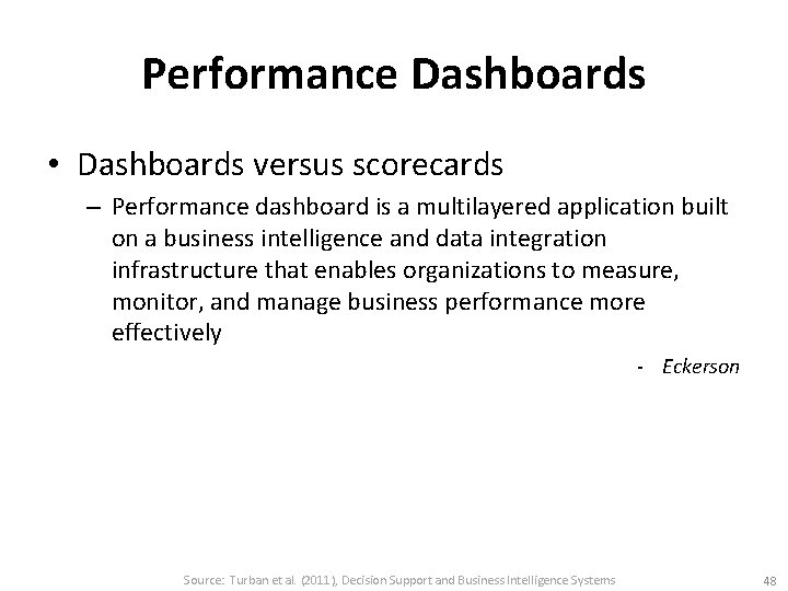 Performance Dashboards • Dashboards versus scorecards – Performance dashboard is a multilayered application built