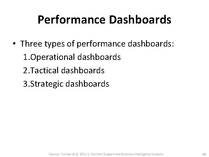 Performance Dashboards • Three types of performance dashboards: 1. Operational dashboards 2. Tactical dashboards