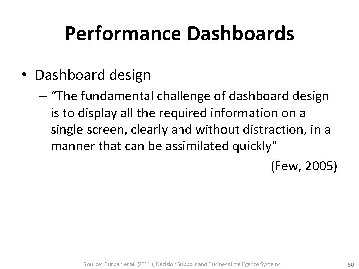 Performance Dashboards • Dashboard design – “The fundamental challenge of dashboard design is to