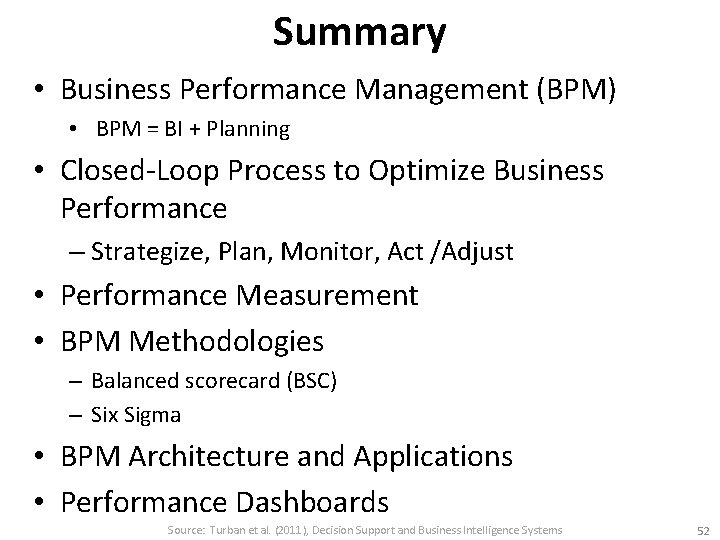 Summary • Business Performance Management (BPM) • BPM = BI + Planning • Closed-Loop