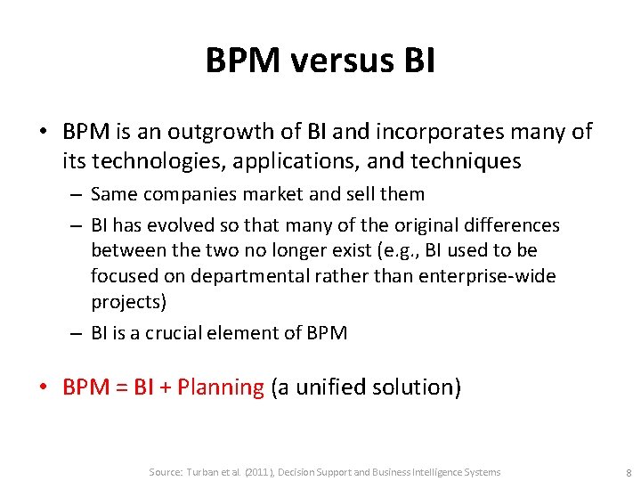 BPM versus BI • BPM is an outgrowth of BI and incorporates many of