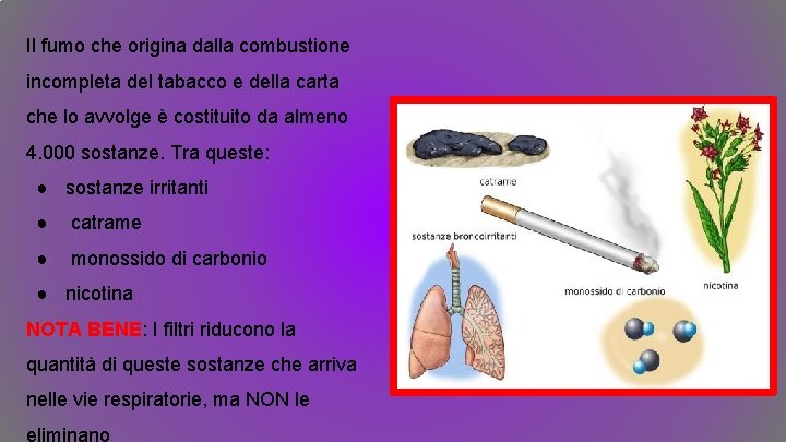 Il fumo che origina dalla combustione incompleta del tabacco e della carta che lo Il fumo che origina dalla combustione incompleta del tabacco e della carta che lo