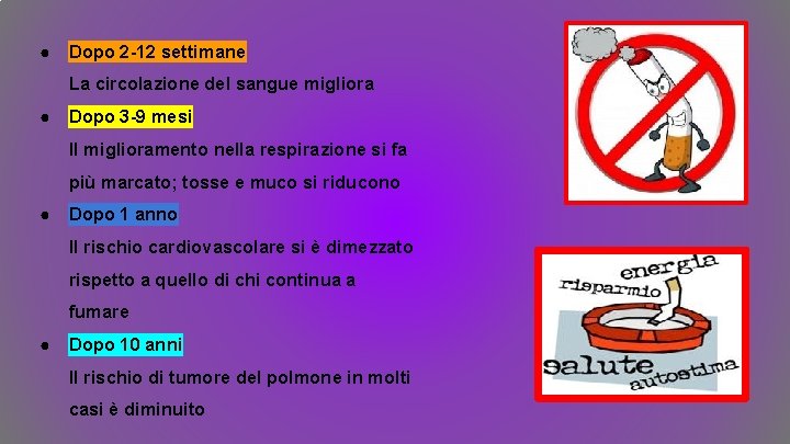 ● Dopo 2 -12 settimane La circolazione del sangue migliora ● Dopo 3 -9 ● Dopo 2 -12 settimane La circolazione del sangue migliora ● Dopo 3 -9