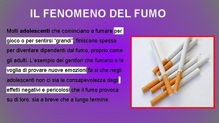 IL FENOMENO DEL FUMO Molti adolescenti che cominciano a fumare per gioco o per IL FENOMENO DEL FUMO Molti adolescenti che cominciano a fumare per gioco o per