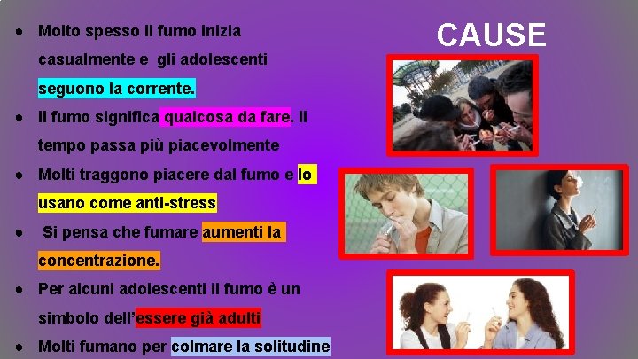 ● Molto spesso il fumo inizia casualmente e gli adolescenti seguono la corrente. ● ● Molto spesso il fumo inizia casualmente e gli adolescenti seguono la corrente. ●