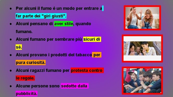 ● Per alcuni il fumo è un modo per entrare a far parte dei ● Per alcuni il fumo è un modo per entrare a far parte dei