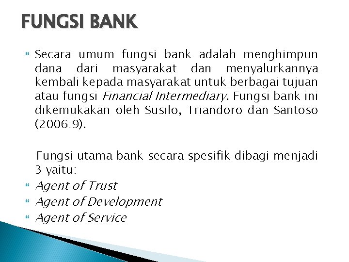 FUNGSI BANK Secara umum fungsi bank adalah menghimpun dana dari masyarakat dan menyalurkannya kembali