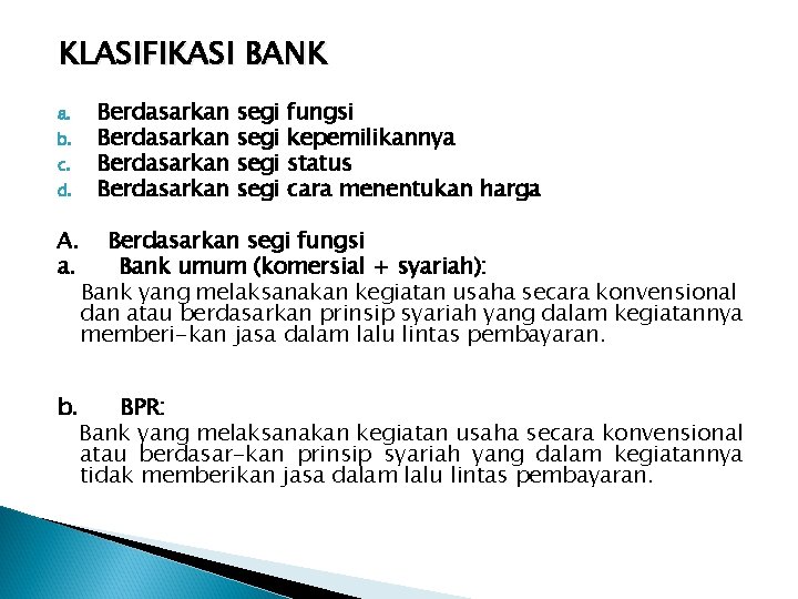 KLASIFIKASI BANK a. b. c. d. Berdasarkan segi fungsi kepemilikannya status cara menentukan harga