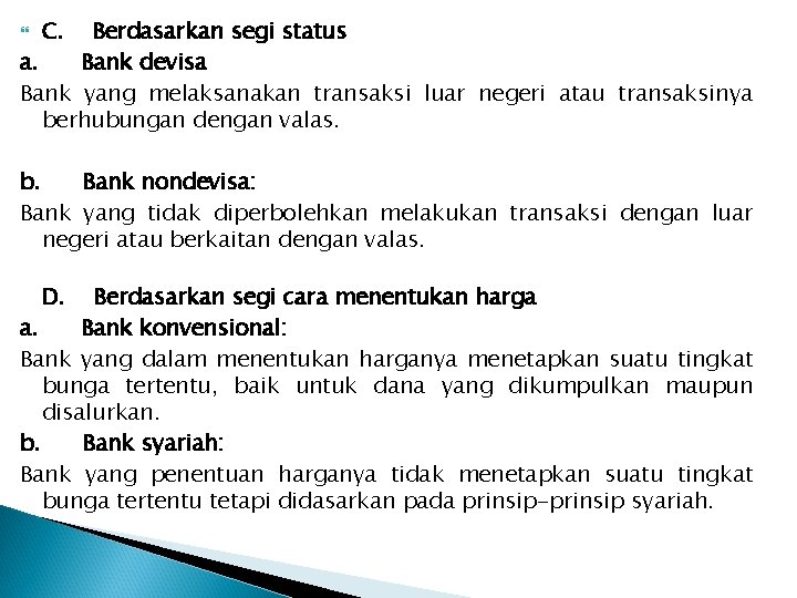 C. Berdasarkan segi status a. Bank devisa Bank yang melaksanakan transaksi luar negeri atau