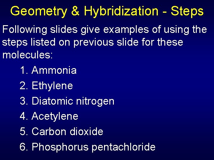 Geometry & Hybridization - Steps Following slides give examples of using the steps listed