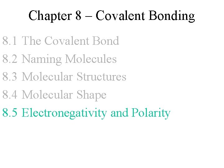 Chapter 8 – Covalent Bonding 8. 1 8. 2 8. 3 8. 4 8.