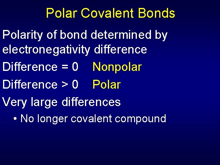 Polar Covalent Bonds Polarity of bond determined by electronegativity difference Difference = 0 Nonpolar