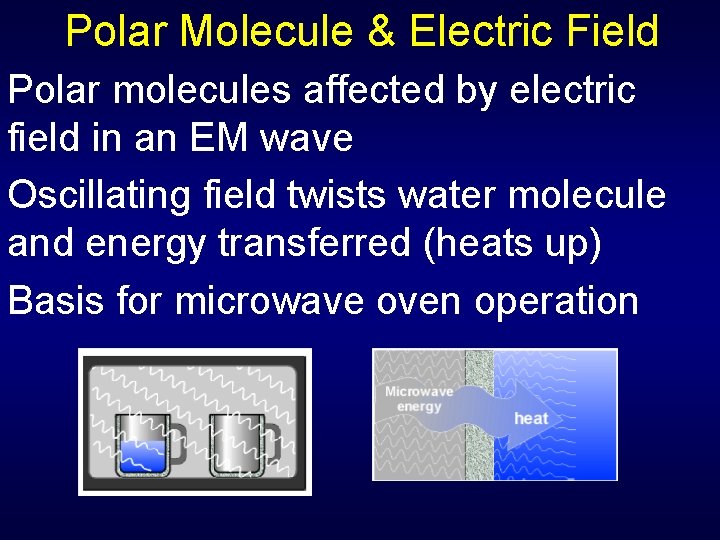 Polar Molecule & Electric Field Polar molecules affected by electric field in an EM