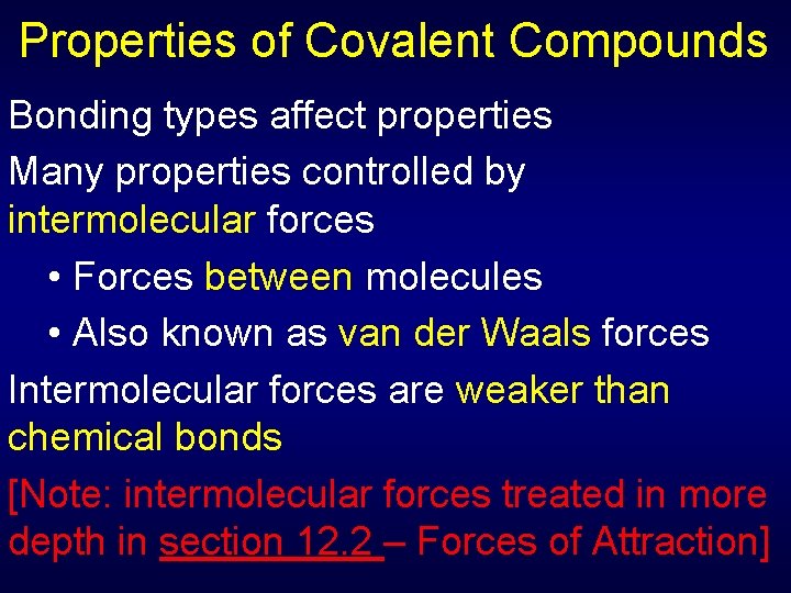 Properties of Covalent Compounds Bonding types affect properties Many properties controlled by intermolecular forces